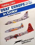 Book cover of USAF Europe in Color 1947 - 1963 by ROBINSON, Robert